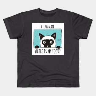 Hi human,Where is my food? (kitten,cat) Kids T-Shirt